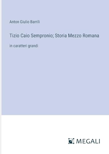 9783387080964: Tizio Caio Sempronio; Storia Mezzo Romana: in caratteri grandi