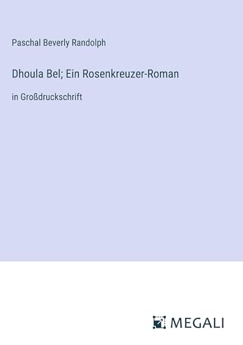 9783387085990: Dhoula Bel; Ein Rosenkreuzer-Roman: in Grodruckschrift