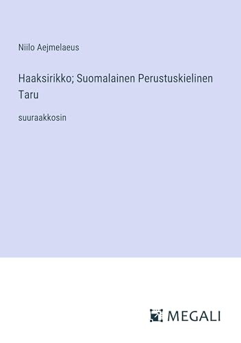 Beispielbild fr Haaksirikko; Suomalainen Perustuskielinen Taru: suuraakkosin zum Verkauf von GreatBookPrices