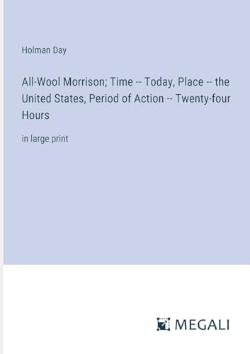 Stock image for All-Wool Morrison; Time -- Today, Place -- the United States, Period of Action -- Twenty-four Hours for sale by PBShop.store US