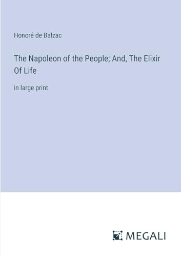 Imagen de archivo de The Napoleon of the People; And, The Elixir Of Life a la venta por BuchWeltWeit Ludwig Meier e.K.