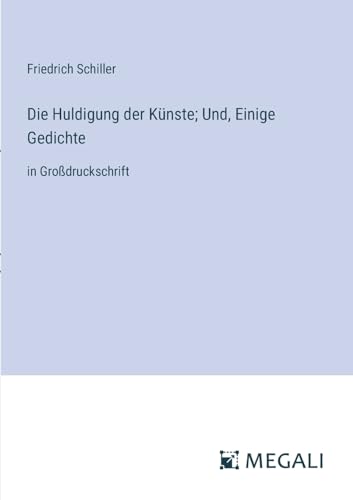 Imagen de archivo de Die Huldigung der Knste; Und, Einige Gedichte a la venta por BuchWeltWeit Ludwig Meier e.K.