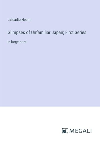 Stock image for Glimpses of Unfamiliar Japan; First Series for sale by BuchWeltWeit Ludwig Meier e.K.