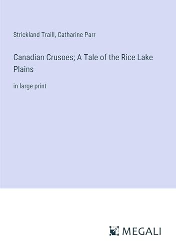 Beispielbild fr Canadian Crusoes; A Tale of the Rice Lake Plains: in large print zum Verkauf von California Books