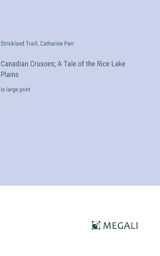 Beispielbild fr Canadian Crusoes; A Tale of the Rice Lake Plains: in large print zum Verkauf von California Books