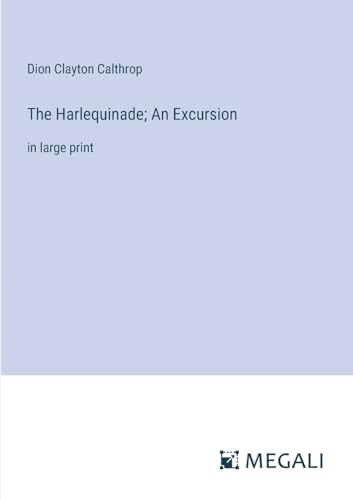 Stock image for The Harlequinade; An Excursion: in large print for sale by California Books