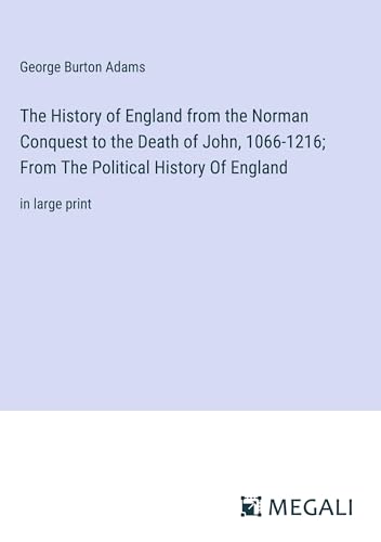 Stock image for The History of England from the Norman Conquest to the Death of John, 1066-1216; From The Political History Of England for sale by BuchWeltWeit Ludwig Meier e.K.