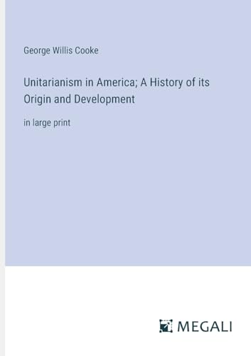 Imagen de archivo de Unitarianism in America; A History of its Origin and Development: in large print a la venta por California Books