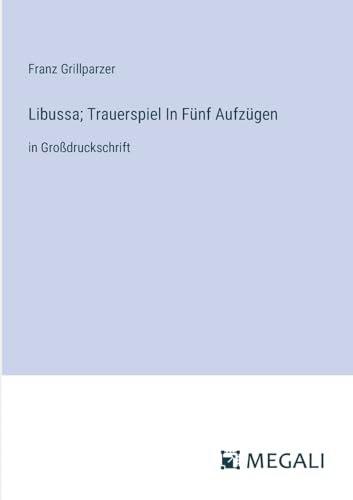 Imagen de archivo de Libussa; Trauerspiel In Fnf Aufzgen: in Grodruckschrift a la venta por California Books