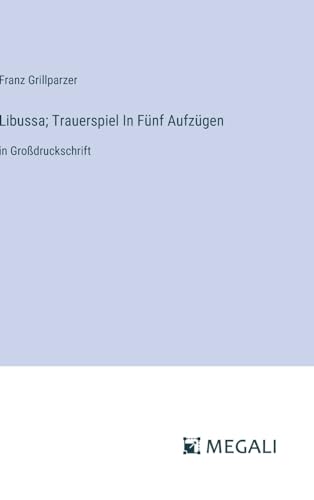 Imagen de archivo de Libussa; Trauerspiel In Fnf Aufzgen: in Grodruckschrift (German Edition) a la venta por California Books