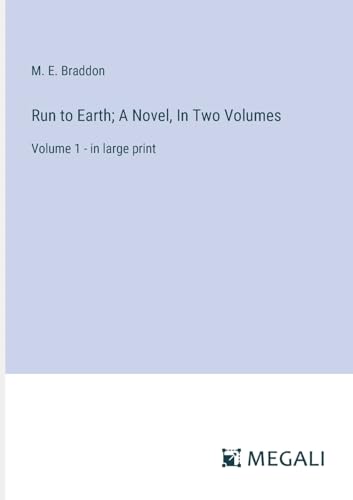 Stock image for Run to Earth; A Novel, In Two Volumes: Volume 1 - in large print for sale by California Books