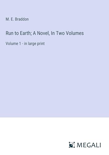 Stock image for Run to Earth; A Novel, In Two Volumes: Volume 1 - in large print for sale by California Books