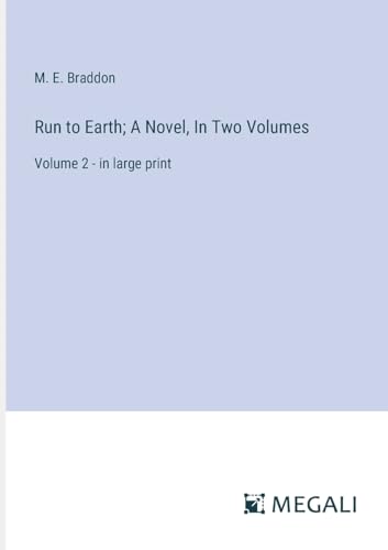 Stock image for Run to Earth; A Novel, In Two Volumes: Volume 2 - in large print for sale by California Books