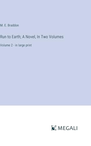 Stock image for Run to Earth; A Novel, In Two Volumes: Volume 2 - in large print for sale by California Books