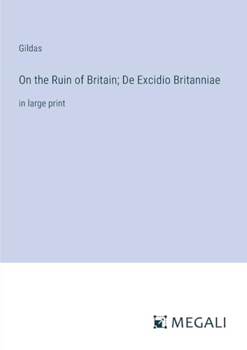 Beispielbild fr On the Ruin of Britain; De Excidio Britanniae: in large print zum Verkauf von GreatBookPrices