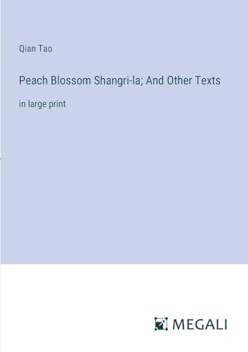 9783387325997: Peach Blossom Shangri-la; And Other Texts: in large print