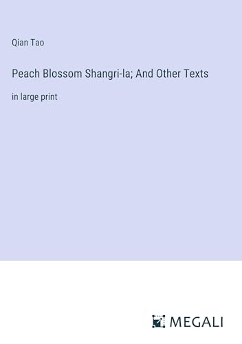 Imagen de archivo de Peach Blossom Shangri-la; And Other Texts: in large print a la venta por GreatBookPrices