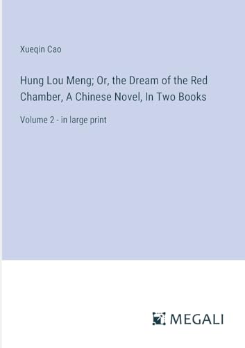 Stock image for Hung Lou Meng; Or, the Dream of the Red Chamber, A Chinese Novel, In Two Books: Volume 2 - in large print for sale by GreatBookPrices