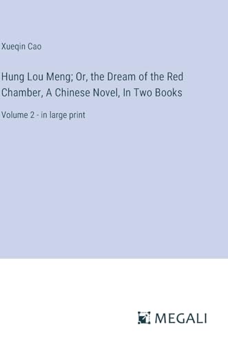 Stock image for Hung Lou Meng; Or, the Dream of the Red Chamber, A Chinese Novel, In Two Books: Volume 2 - in large print for sale by GreatBookPrices