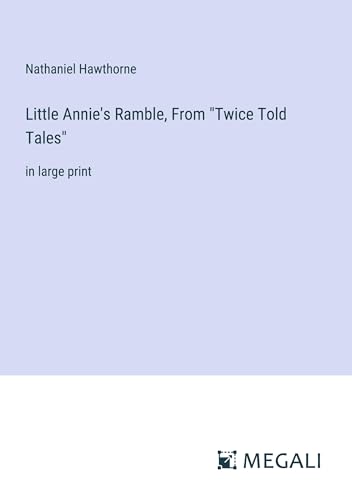 Stock image for Little Annie's Ramble, From "Twice Told Tales" for sale by BuchWeltWeit Ludwig Meier e.K.