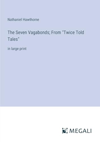 Stock image for The Seven Vagabonds; From "Twice Told Tales" for sale by BuchWeltWeit Ludwig Meier e.K.