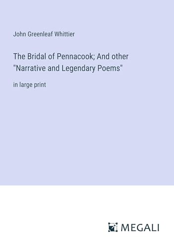 Stock image for The Bridal of Pennacook; And other "Narrative and Legendary Poems" for sale by BuchWeltWeit Ludwig Meier e.K.