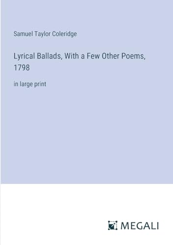 Imagen de archivo de Lyrical Ballads, With a Few Other Poems, 1798: in large print a la venta por GreatBookPrices