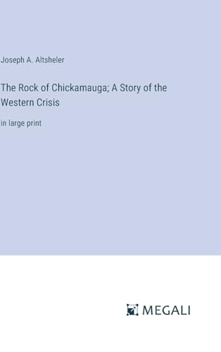 Stock image for The Rock of Chickamauga; A Story of the Western Crisis: in large print for sale by California Books