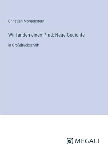 Beispielbild fr Wir fanden einen Pfad; Neue Gedichte: in Grodruckschrift zum Verkauf von California Books