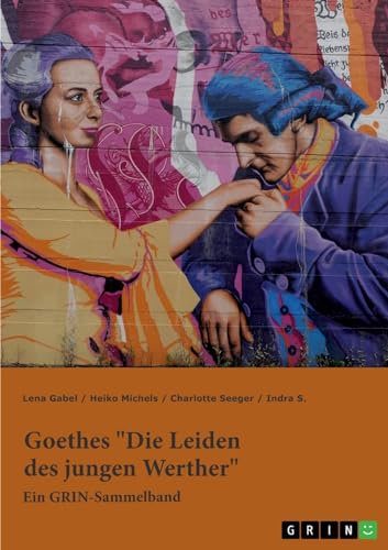 Imagen de archivo de Goethes "Die Leiden des jungen Werther". Interpretationsanstze zu Struktur, Gattung und Motivik: Ein GRIN-Sammelband (German Edition) a la venta por California Books