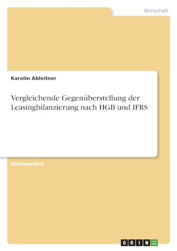 Stock image for Vergleichende Gegenberstellung der Leasingbilanzierung nach HGB und IFRS (German Edition) for sale by California Books