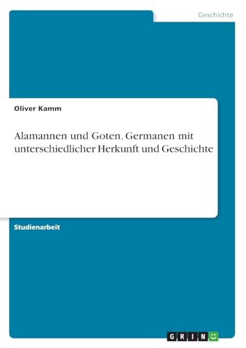 Beispielbild fr Alamannen und Goten. Germanen mit unterschiedlicher Herkunft und Geschichte zum Verkauf von BuchWeltWeit Ludwig Meier e.K.