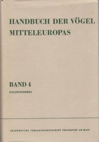 Handbuch der Vögel Mitteleuropas, Bd. 4., Falconiformes / hrsg. von Günther Niethammer; hrsg. von Urs N. Glutz von Blotzheim . - Niethammer, Günther