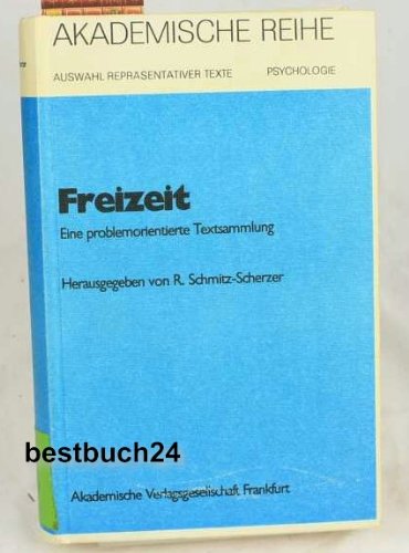 Freizeit: [eine problemorientierte Textsammlung] (Akademische Reihe: Psychologie) (German Edition) (9783400002454) by Schmitz-Scherzer, Reinhard