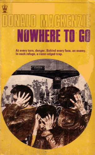 Nowhere to Go: At Every Turn, Danger, Behind Every Face, an Enemy, in Each Refuge, a Razor-edged Trap (340044497) (9783400444971) by Donald MacKenzie