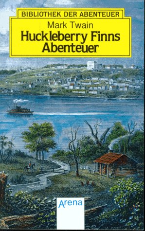 Arena Bibliothek der Abenteuer, Bd.9, Huckleberry Finns Abenteuer - Twain, Mark und Samuel Clemens