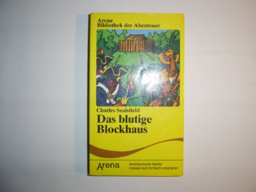 DAS BLUTIGE BLOCKHAUS. amerikan. Siedler müssen sich ihr Recht erkämpfen - Sealsfield, Charles; Beissel, Rudolf; ;