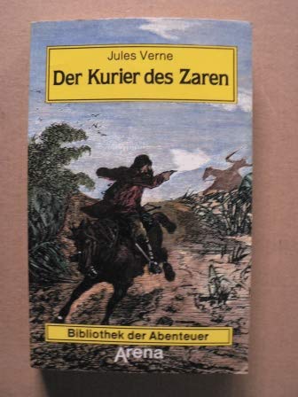 Arena Bibliothek der Abenteuer, Bd.24, Der Kurier des Zaren - Verne, Jules