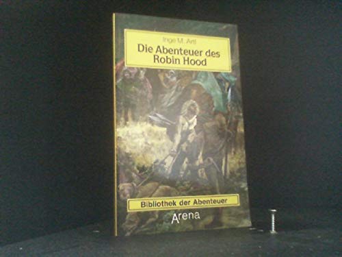 Die Abenteuer des Robin Hood (Bibliothek der Abenteuer, Bd. 32) - M. Artl, Inge
