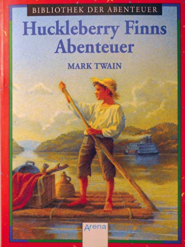 Huckleberry Finns Abenteuer - Twain, Mark und Samuel Clemens