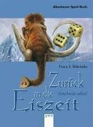 Stock image for Zurck in die Eiszeit. Entscheide selbst! Ein Abenteuer-Spiel-Buch. for sale by medimops