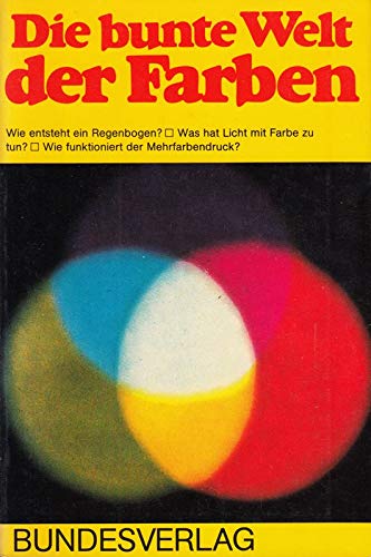 Stock image for Die bunte Welt der Farben. Leben heute. kologie - Technik - Forschung. TB for sale by Deichkieker Bcherkiste