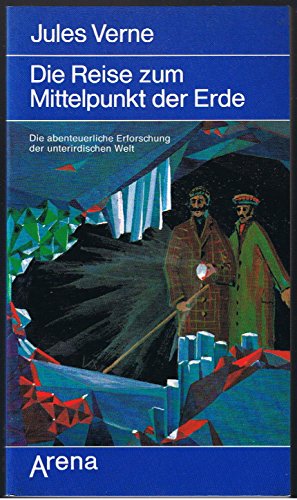 Die Reise zum Mittelpunkt der Erde : d. abenteuerl. Erforschung d. unterird. Welt. Jules Verne. [Neu übertr. u. bearb. von Hans Eich] / Arena-Taschenbuch ; Bd. 1052 : Abenteuer, ferne Länder - Verne, Jules und Hans (Mitwirkender) Eich