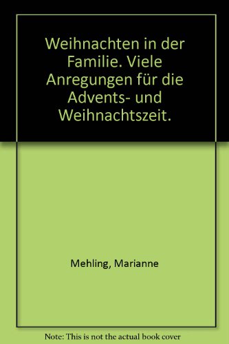 Beispielbild fr Weihnachten in der Familie. Viele Anregungen fr die Advents- und Weihnachtszeit. zum Verkauf von Cacklegoose Press