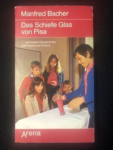 9783401013084: Das Schiefe Glas von Pisa. Und andere Zaubertricks aus Physik und Chemie. - Manfred Bacher