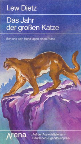 Das Jahr der grossen Katze : Ben und sein Hund jagen einen Puma. Arena Taschenbuch Nr. 1339, - Dietz, Lew