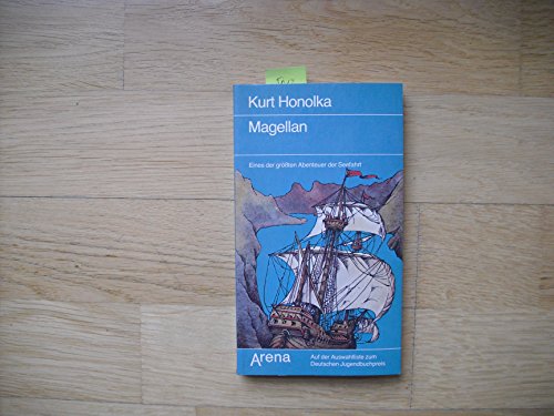 Magellan : e.d. grössten Abenteuer d. Seefahrt. Arena-Taschenbuch ; Bd. 1344 : Abenteuer, ferne Länder - Honolka, Kurt