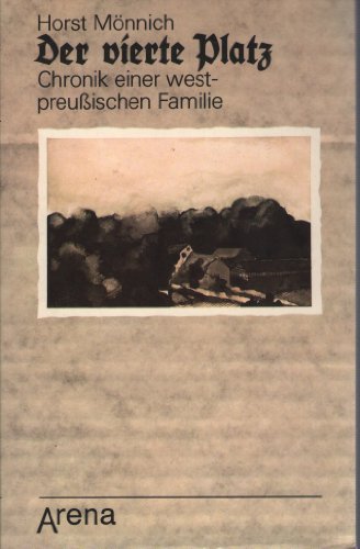 Der vierte Platz : Chronik e. westpreuss. Familie. Arena-Taschenbuch ; Bd. 1412 - Mönnich, Horst