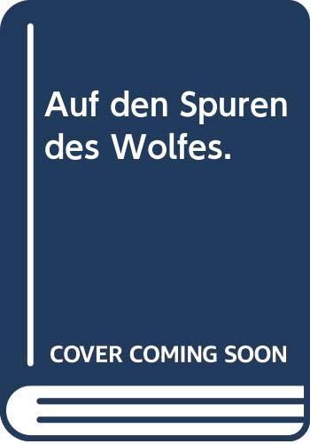Imagen de archivo de Auf den Spuren des Wolfes. a la venta por Versandantiquariat Felix Mcke