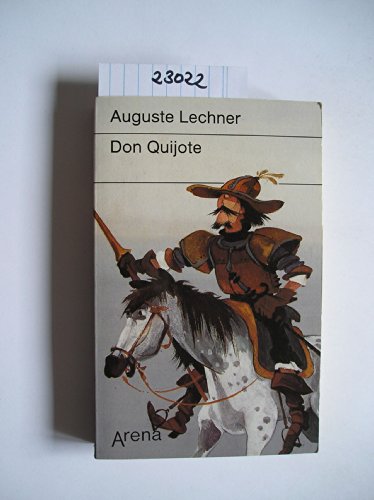 Don Quijote. ( Ab 12 J.). Das Meisterwerk des Cervantes neu erzählt. - Auguste Lechner